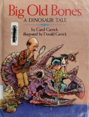 book cover of Big old bones : a dinosaur tale by Carol Carrick