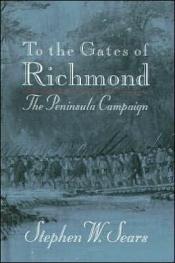 book cover of To the gates of Richmond by Stephen W. Sears