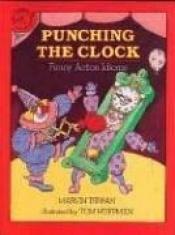 book cover of Punching the clock: Funny action idioms by Marvin Terban