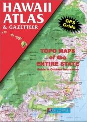book cover of Hawaii atlas & gazetteer : topo maps of the entire state : guide to outdoor recreation by DeLorme Publishing