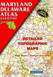 book cover of Maryland Delaware Atlas & Gazetteer (State Atlas & Gazetteer) by DeLorme Publishing