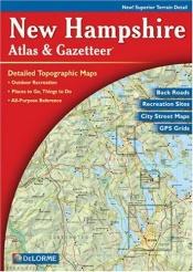 book cover of New Hampshire atlas & gazetteer : detailed topographic maps : outdoor recreation : places to go, things to do : all by DeLorme Publishing