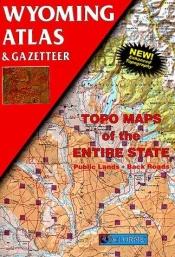 book cover of Wyoming : atlas & gazetteer by DeLorme Publishing