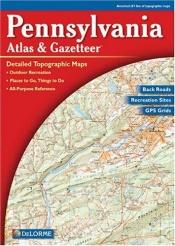 book cover of Pennsylvania Atlas and Gazetteer (8 ed) by DeLorme Publishing