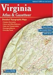 book cover of Virginia Atlas & Gazetteer (Virginia Atlas and Gazetteer, 4th ed) by DeLorme Publishing