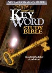 book cover of Hebrew-Greek Key Word Study Bible: New American Standard Bible : Unlocking the Riches of God's Word by (various)