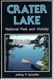 book cover of Crater Lake National Park and Vicinity by Jeffrey P Schaffer