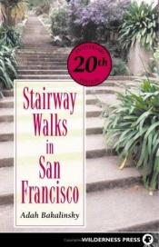 book cover of Stairway Walks in San Francisco by Adah Bakalinsky