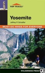 book cover of Top Trails Yosemite by Jeffrey P Schaffer