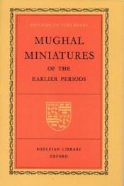 book cover of Mughal Miniatures of the Earlier Periods (Picture Books) by Bodleian Library