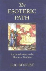 book cover of The Esoteric Path: An Introduction to the Hermetic Tradition by Luc Benoist