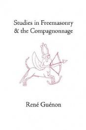 book cover of Studies In Freemasonry And The Compagnonnage by René Guénon