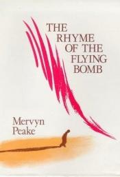 book cover of The rhyme of the flying bomb by Mervyn Peake