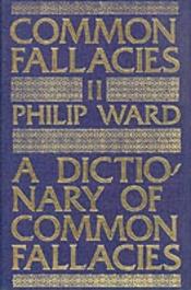 book cover of A Dictionary of Common Fallacies Volume One by Philip Ward