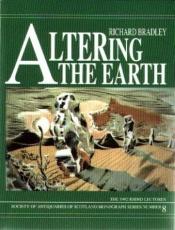 book cover of Altering the Earth (Society of Antiquaries of Scotland Monograph) by Richard Bradley