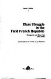 book cover of Class struggle in the first French republic: Bourgeois and bras nus 1793-1795 by Daniel Guerin