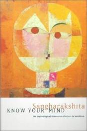 book cover of Know Your Mind: Psychological Dimension of Ethics in Buddhism by Sangharakshita