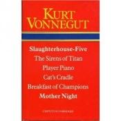 book cover of Slaughterhouse Five, The Sirens of Titan, Player Piano, Cats Cradle, Breakfast of Champions, Mother Night by Kurt Vonnegut