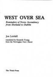 book cover of West over sea : reminders of Norse ascendency from Shetland to Dublin by Jon Leirfall
