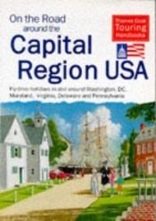 book cover of On the Road Around the Capital Region USA by Eric Bailey