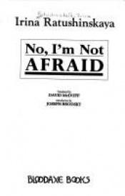 book cover of No, I'm Not Afraid by Irina Ratushinskaya