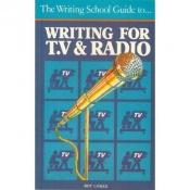 book cover of Writing for TV & Radio The Writing School Guide to by Roy Lomax