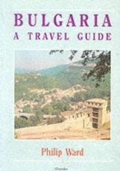 book cover of Bulgaria: A Travel Guide (Oleander travel books) by Philip Ward