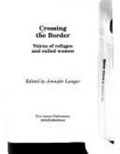 book cover of Crossing the Border: Voices of Refugee and Exiled Women by 