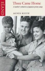 book cover of Three Came Home by Agnes Newton Keith