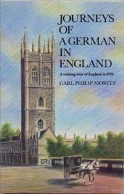 book cover of Journeys of a German in England - A walking-tour of England in 1782 by Karl Ph. Moritz