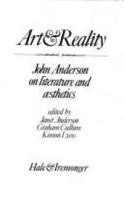 book cover of Art & reality: John Anderson on literature and aesthetics by John Anderson