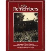 book cover of Al-Anon Lois Remembers: Memoirs of the Co-Founder of Al-Anon and Wife of the Co-Founder of Alcoholics Anonymous by Lois