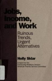 book cover of Jobs Income and Work by Holly Sklar