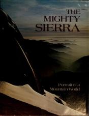 book cover of The mighty Sierra; portrait of a mountain world by Paul Webster
