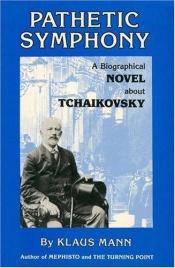 book cover of Pathetic Symphony: A Novel About Tchaikovsky by Klaus Mann