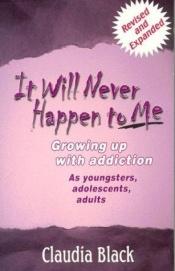book cover of 'It Will Never Happen to Me!' Children of Alcoholics: As Youngsters - Adolescents - Adults by Claudia Black