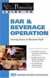 book cover of The Food Service Professionals Guide to Bar & Beverage Operation: Ensuring Maximum Success (The Food Service Professionals Guide to, 11) by Chris Parry