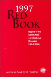 book cover of 1997 Red Book Report of the Committee on Infectious Diseases by American Academy Of Pediatrics