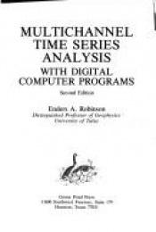 book cover of Multichannel time series analysis with digital computer programs by Enders A. Robinson
