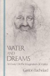 book cover of Water and Dreams: An Essay on the Imagination of Matter by Gaston Bachelard