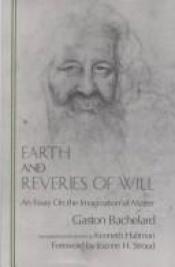 book cover of Earth and reveries of will by 加斯東·巴舍拉