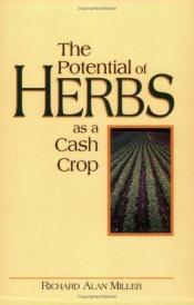 book cover of The Potential of Herbs As a Cash Crop by Richard Alan Miller