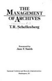 book cover of The management of archives by T. R. Schellenberg
