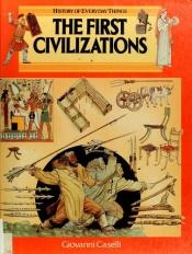 book cover of The first civilizations by Giovanni Caselli