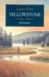 book cover of Letters from Yellowstone by Jim Carrier