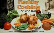 book cover of Healthy Cooking on the Run by Elaine Groen