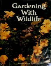 book cover of Gardening With Wildlife: The Official Backyard Habitat Planning and Planting Kit by National Wildlife Federation