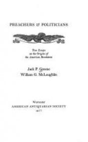 book cover of Preachers & politicians: Two essays on the origins of the American Revolution by Jack P. Greene