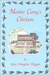 book cover of Mother Carey's chickens by Kate Douglas Wiggin