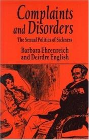 book cover of Complaints and disorders by Deirdre English|Барбара Эренрейх